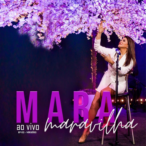 Mara Maravilha - Ao Vivo Ep 02 Versões
