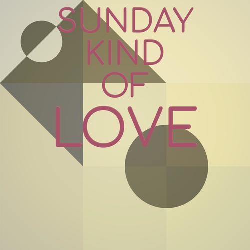 Sunday Kind Of Love