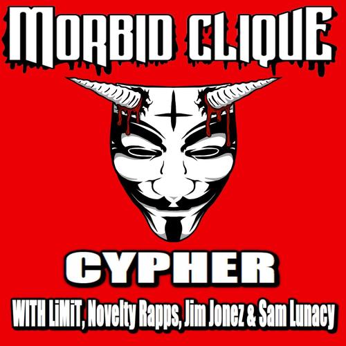 Morbid Clique Cypher (with LiMiT, Novelty Rapps, Jim Jonez & Sam Lunacy) [Explicit]