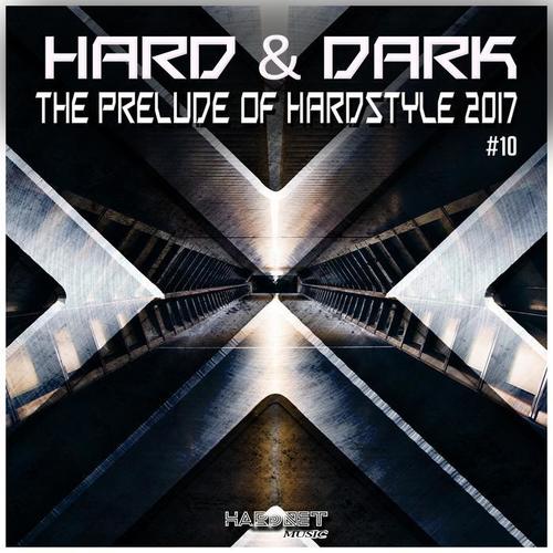 Hard & Dark, Vol. 10 (The Prelude of Hardstyle 2017) [Explicit]