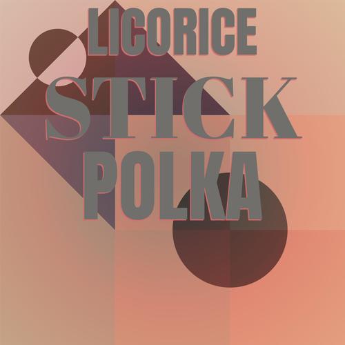 Licorice Stick Polka