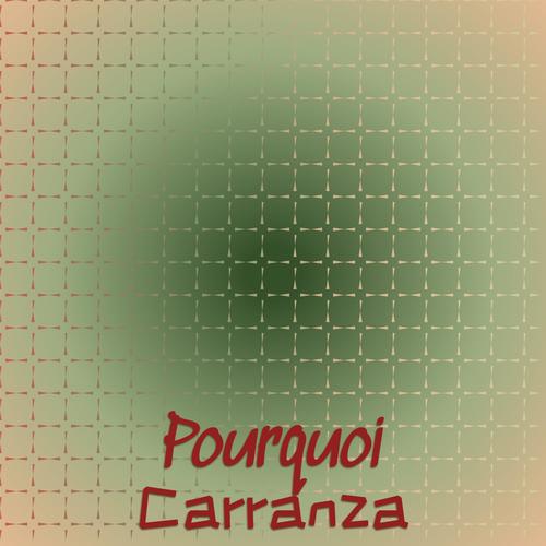 Pourquoi Carranza