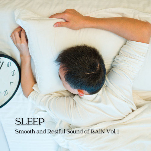 Sleep:  Smooth and Restful Sound of Rain Vol. 1