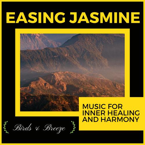 Easing Jasmine - Music For Inner Healing And Harmony