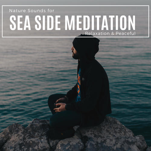 Sea Side Meditation - Nature Sounds For Relaxation & Peaceful