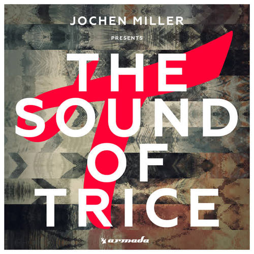 Jochen Miller presents The Sound Of Trice (Mixed by Jochen Miller)