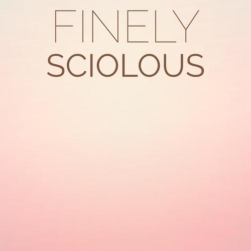 Finely Sciolous