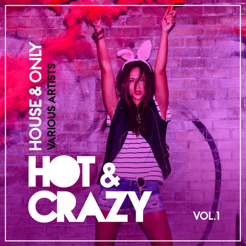 Hot & Crazy (House & Only) , Vol. 1