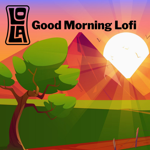 Good Morning Lofi by Lola