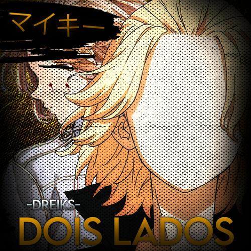 DOIS LADOS (Mikey Tokyo Revengers)