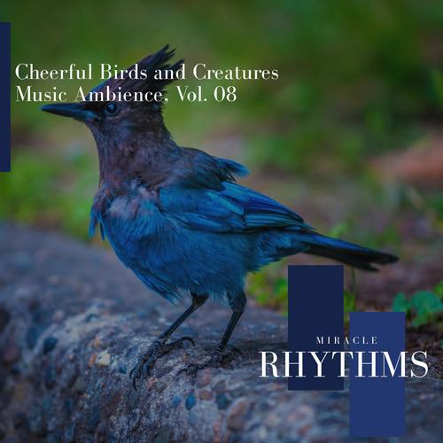 Cheerful Birds And Creatures Music Ambience, Vol. 08