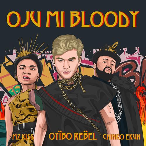 Oju Mi Bloody (feat. Chinko Ekun & Mz Kiss)