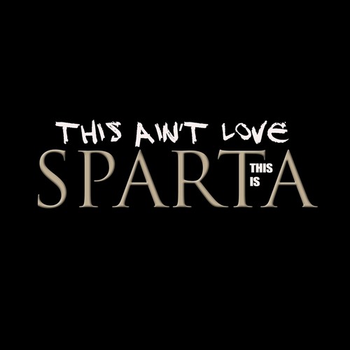 This Ain't Love This Is Sparta (Explicit)