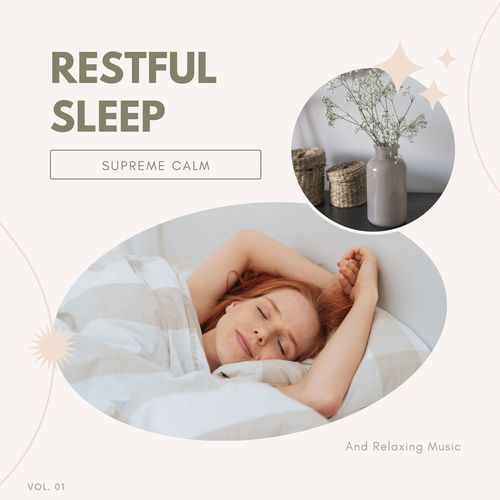 Restful Sleep - Supreme Calm And Relaxing Music, Vol. 01