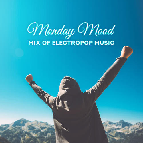 Monday Mood – Mix of Electropop Music