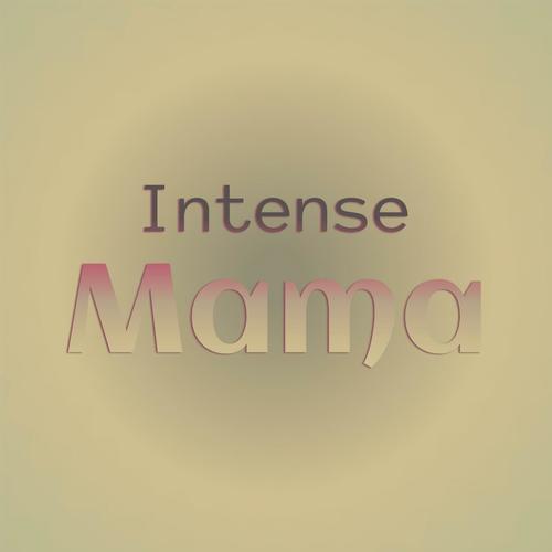 Intense Mama