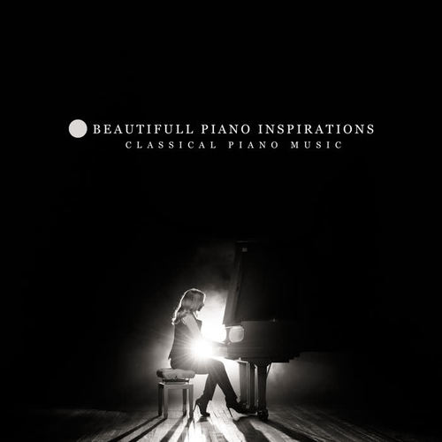 Beautifull Piano Inspirations - Classical Piano Music