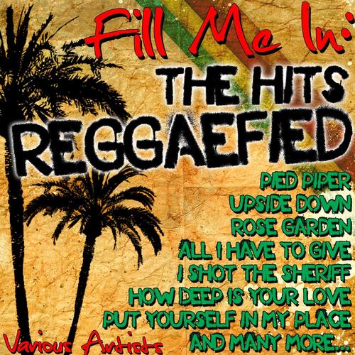 Fill Me In: The Hits Reggaefied