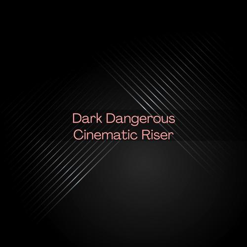 Dark Dangerous Cinematic Riser