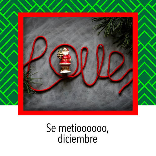 Se metioooooo, diciembre