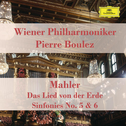 Das Lied von der Erde, Sinfonies Nr. 5 & 6 - Vienna Philharmonics and Pierre Boulez play Mahler