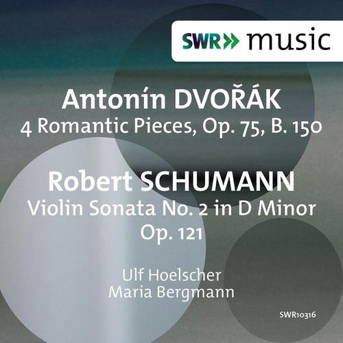 DVOŘÁK, A.: 4 Romantic Pieces / SCHUMANN, R.: Violin Sonata No. 2 (Hoelscher, M. Bergmann)