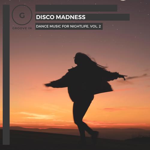 Disco Madness - Dance Music For Nightlife, Vol. 2