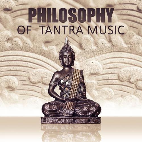 Philosophy of Tantra Music – Practise Mindfulness with New Age Music,  Create Special for Tantra & Yoga Exercises to Relax and Deep Meditation, Sounds of Nature for Rest