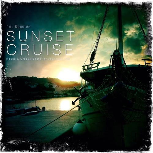 Sunset Cruise, Vol. 1 (House & Groovy Beats for Boat Trips)