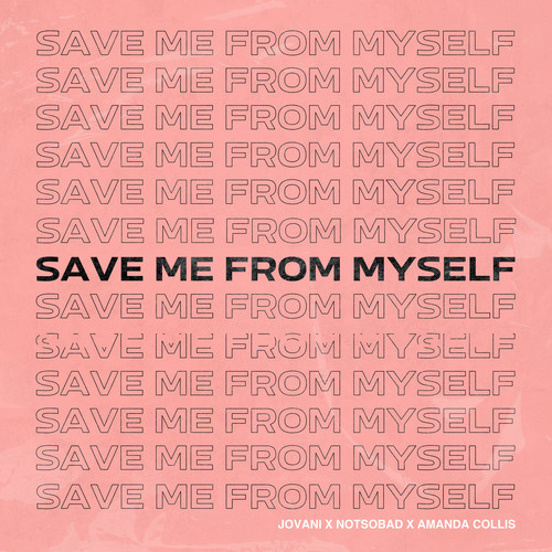 Save Me From Myself (feat. NOTSOBAD & Amanda Collis)