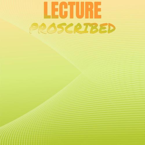 Lecture Proscribed