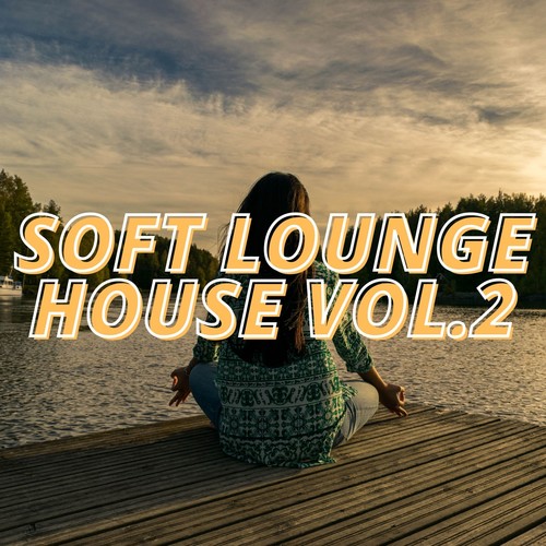 Soft Lounge House Vol.2