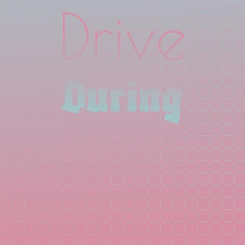 Drive During