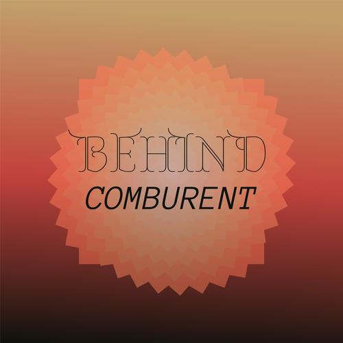 Behind Comburent