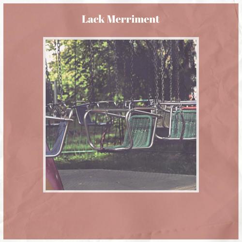 Lack Merriment