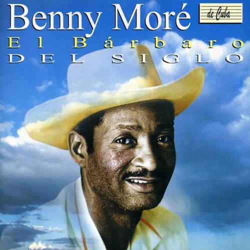 Benny Moré. El Bárbaro del Siglo