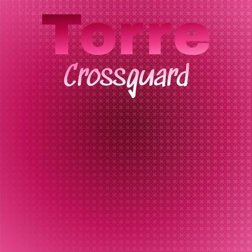 Torre Crossguard