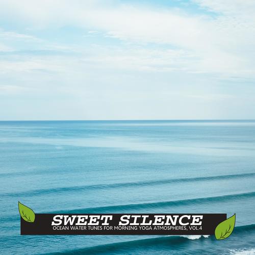 Sweet Silence - Ocean Water Tunes for Morning Yoga Atmospheres, Vol.4