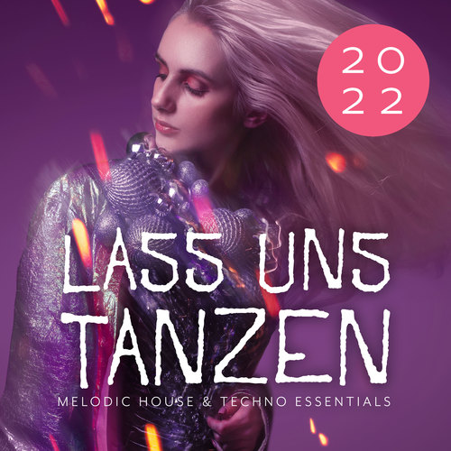 Lass uns Tanzen: Melodic House & Techno Essentials 2022 (Explicit)