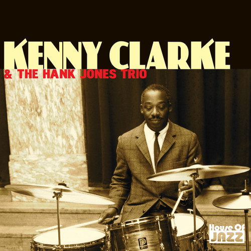 Kenny Clarke: Kenny Clarke & The Hank Jones Trio