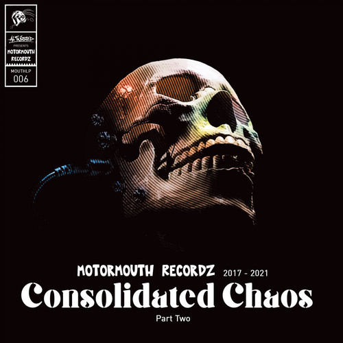 Motormouth Recordz 2017 - 2021: Consolidated Chaos: Part Two (Explicit)