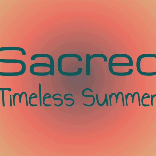 Sacred Timeless Summer