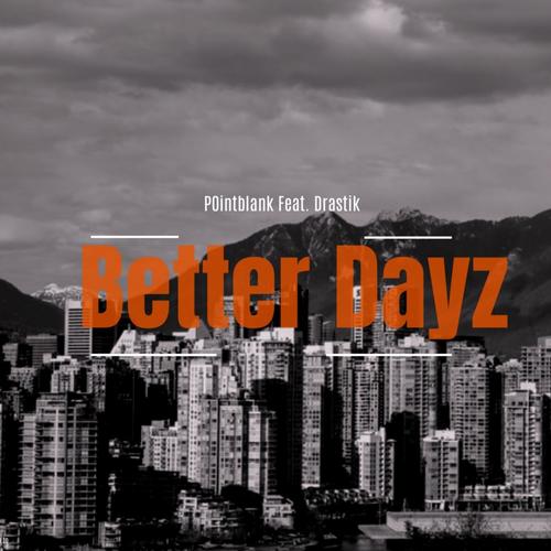 Better Dayz (feat. Drastik) [Explicit]