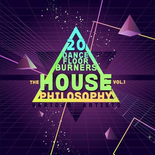 The House Philosophy (20 Dance Floor Burners) , Vol. 1