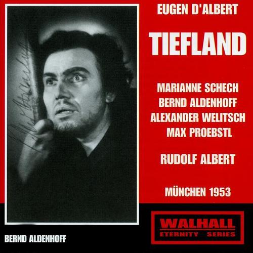 ALBERT, E. d': Tiefland (Opera) [Schech, Aldenhoff, Welitsch, Bavarian Radio Chorus and Orchestra, Albert] [1953]