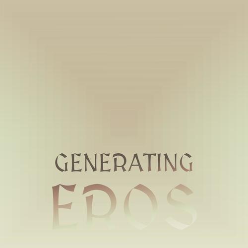 Generating Eros