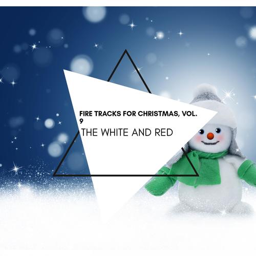 The White and Red - Fire Tracks for Christmas, Vol. 9