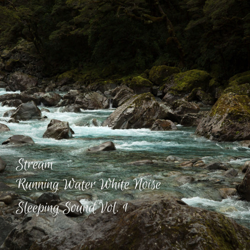 Stream: Running Water White Noise Sleeping Sound Vol. 1