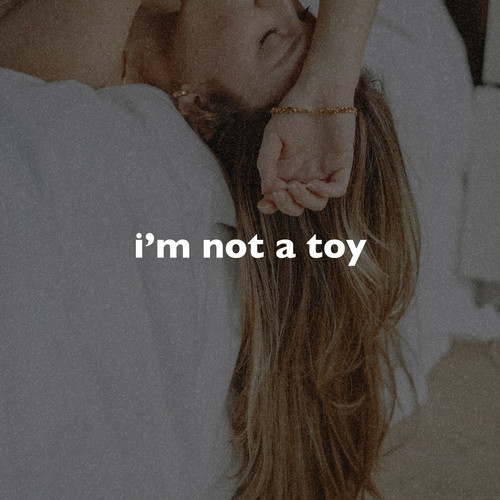 I'm Not a Toy (Slowed + Reverb)