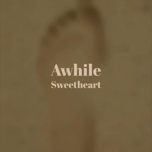 Awhile Sweetheart